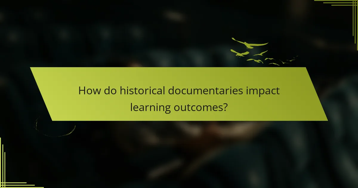 How do historical documentaries impact learning outcomes?
