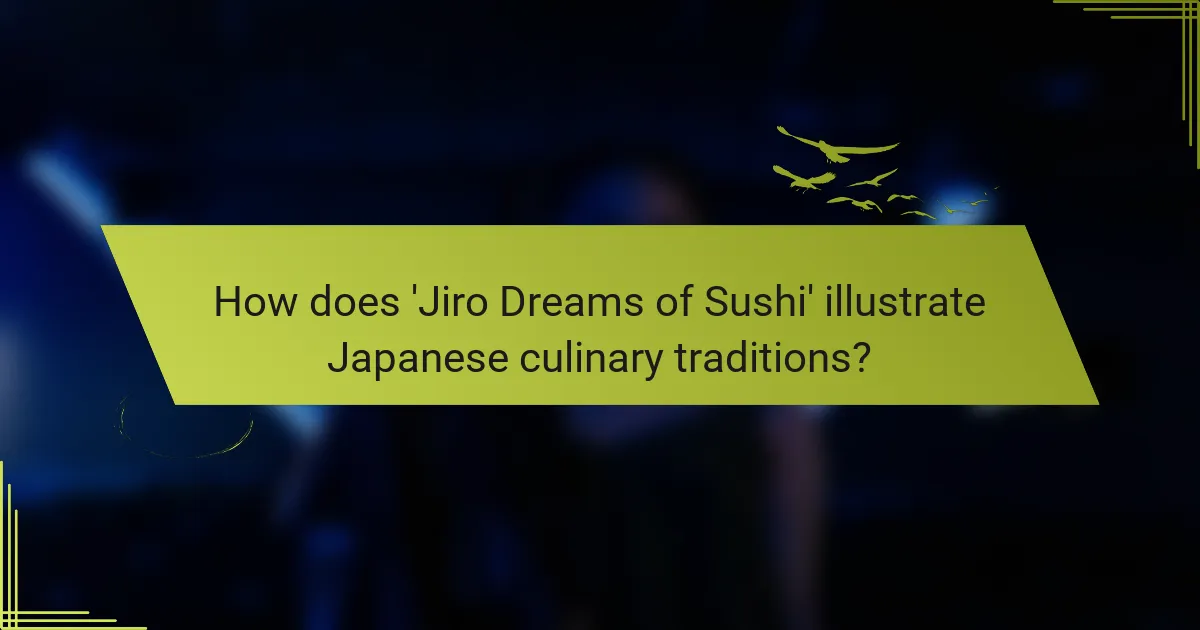 How does 'Jiro Dreams of Sushi' illustrate Japanese culinary traditions?