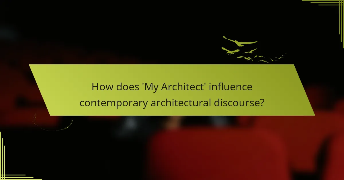 How does 'My Architect' influence contemporary architectural discourse?