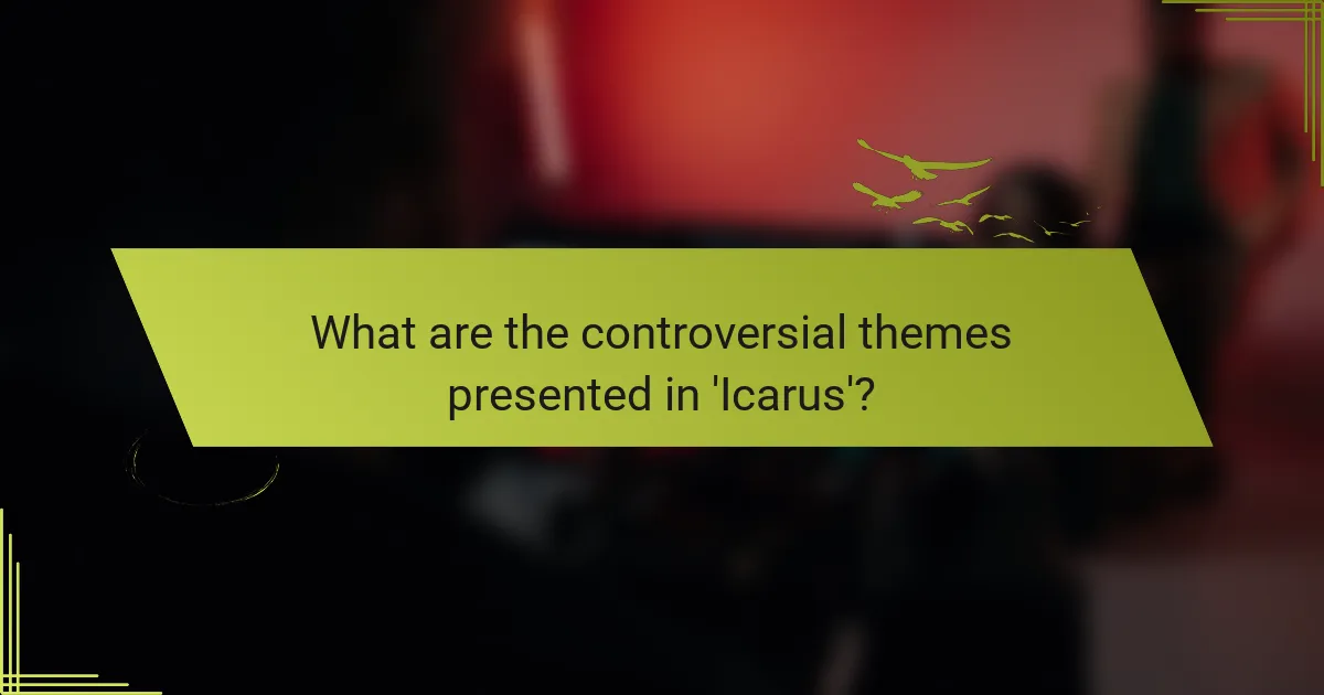 What are the controversial themes presented in 'Icarus'?