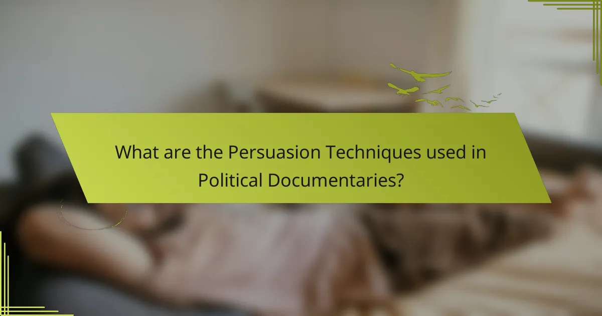 What are the Persuasion Techniques used in Political Documentaries?