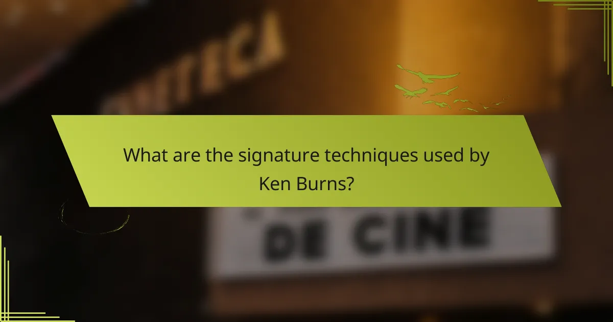 What are the signature techniques used by Ken Burns?