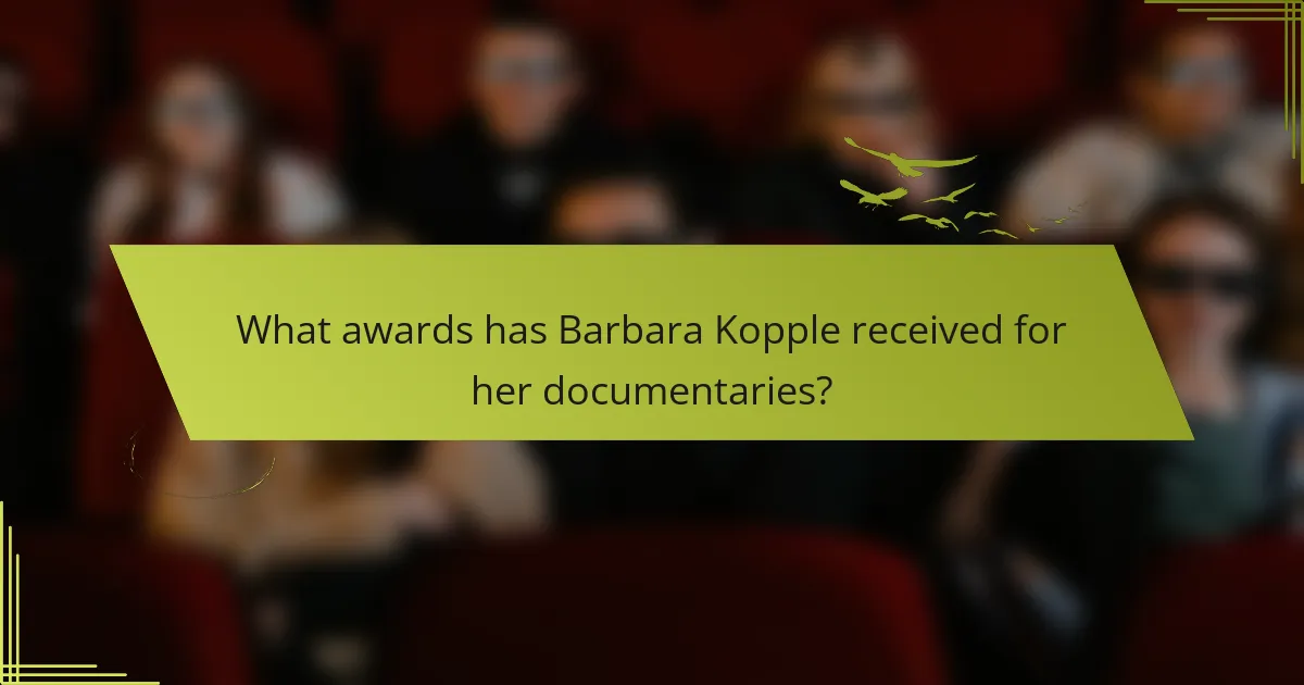 What awards has Barbara Kopple received for her documentaries?