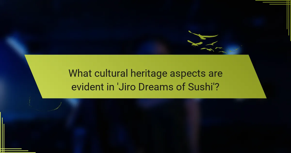 What cultural heritage aspects are evident in 'Jiro Dreams of Sushi'?