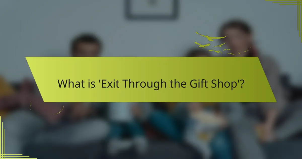 What is 'Exit Through the Gift Shop'?
