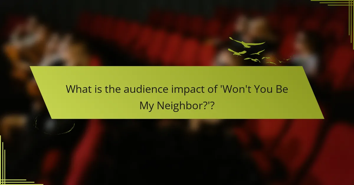 What is the audience impact of 'Won't You Be My Neighbor?'?
