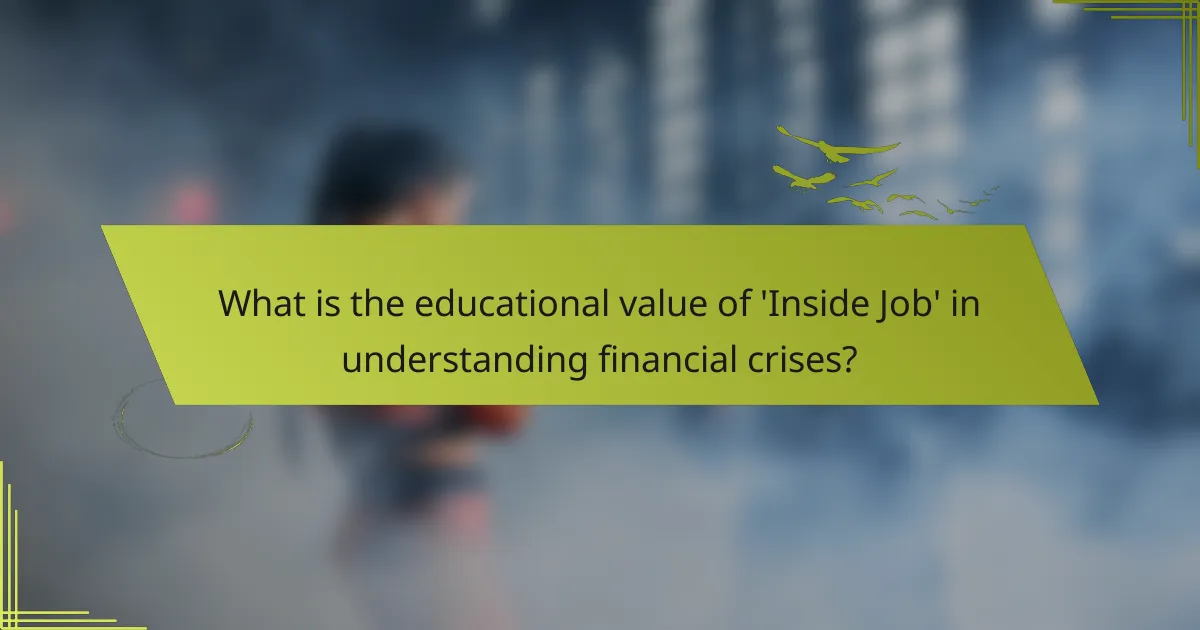 What is the educational value of 'Inside Job' in understanding financial crises?