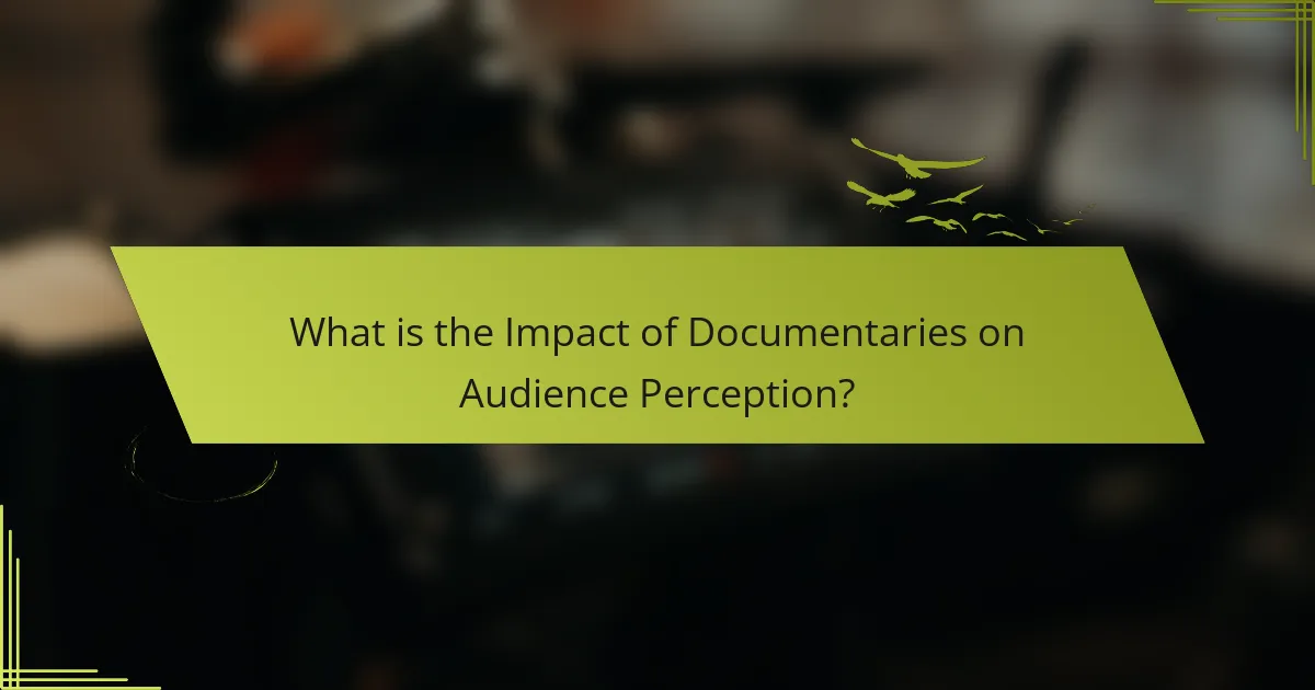 What is the Impact of Documentaries on Audience Perception?