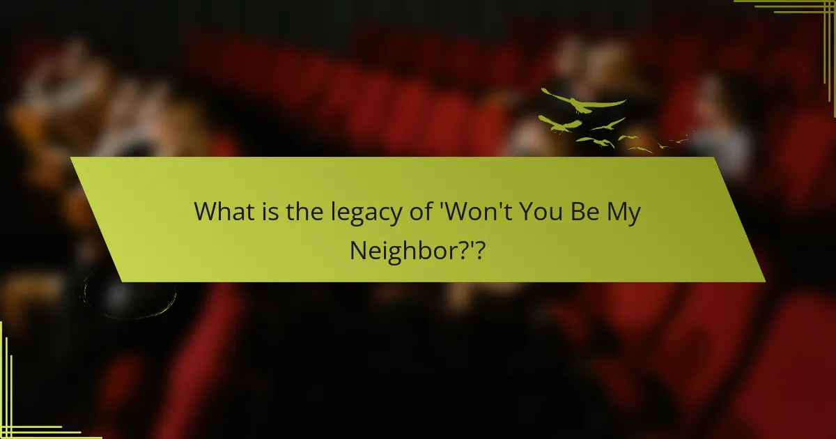 What is the legacy of 'Won't You Be My Neighbor?'?