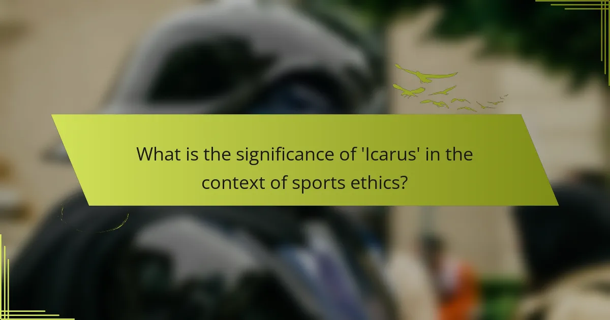 What is the significance of 'Icarus' in the context of sports ethics?