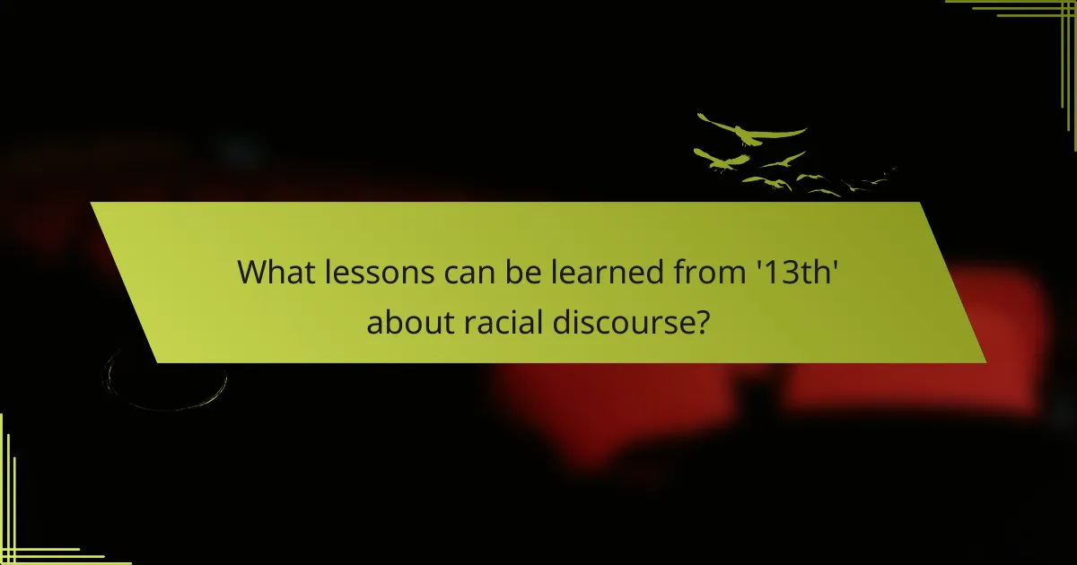 What lessons can be learned from '13th' about racial discourse?