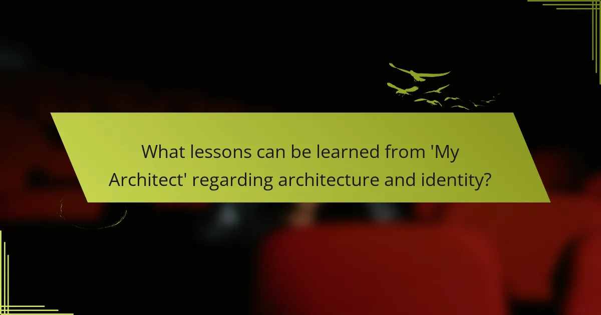 What lessons can be learned from 'My Architect' regarding architecture and identity?