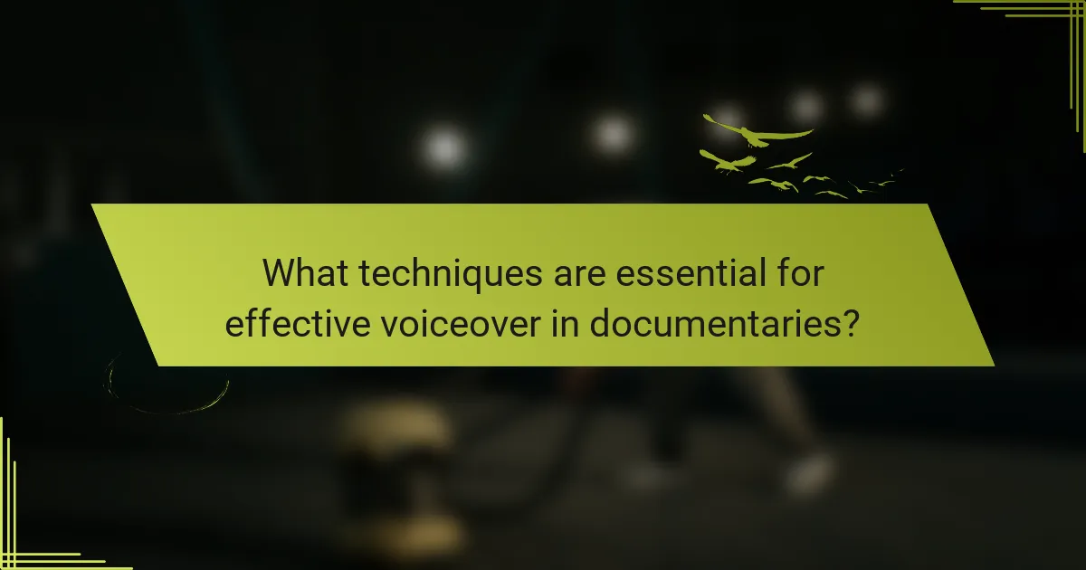 What techniques are essential for effective voiceover in documentaries?
