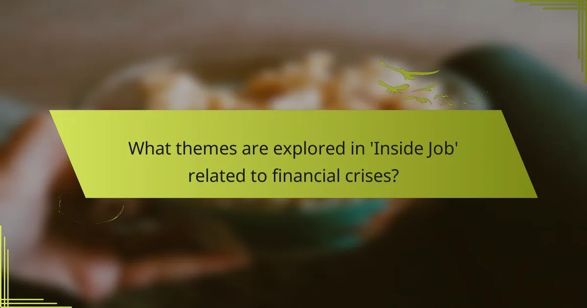 What themes are explored in 'Inside Job' related to financial crises?