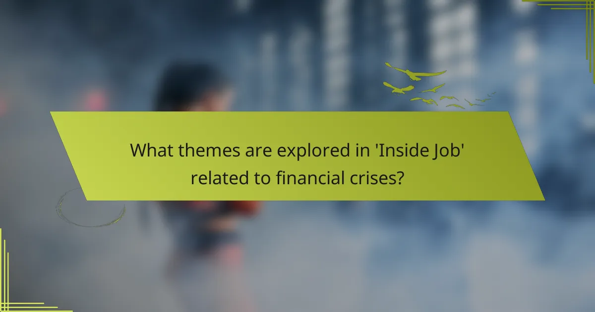 What themes are explored in 'Inside Job' related to financial crises?