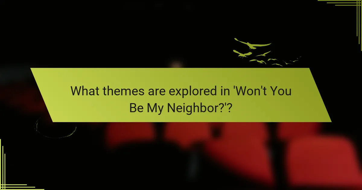 What themes are explored in 'Won't You Be My Neighbor?'?