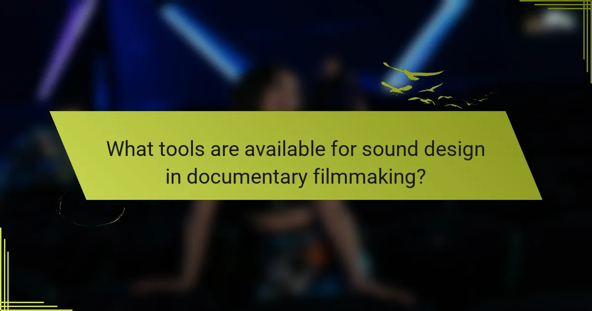 What tools are available for sound design in documentary filmmaking?